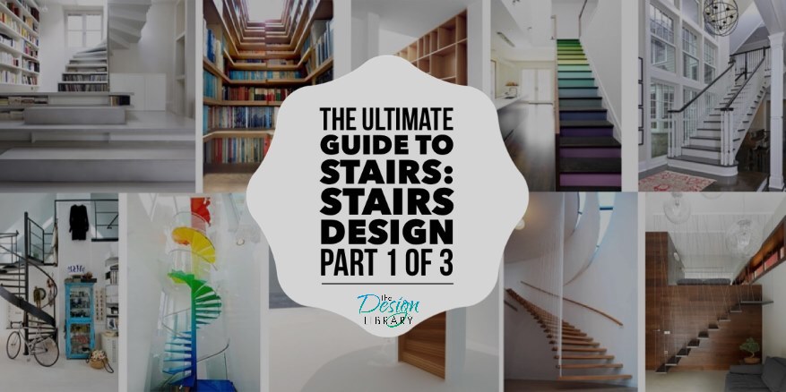 Ultimate Guide To Stairs - Stair Design Part 1 of 3 - www.designlibrary.com.au